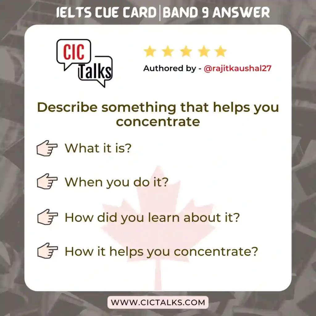 [7+] Describe something that helps you concentrate IELTS CueCard CIC