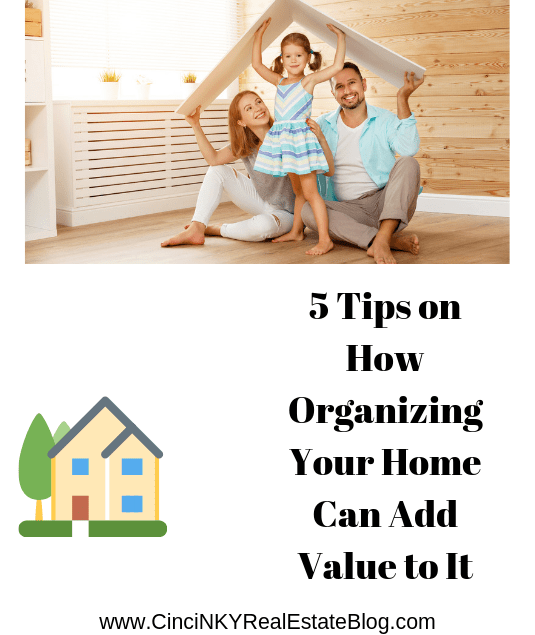 5 Tips on How Organizing Your Home Can Add Value to It Cincinnati