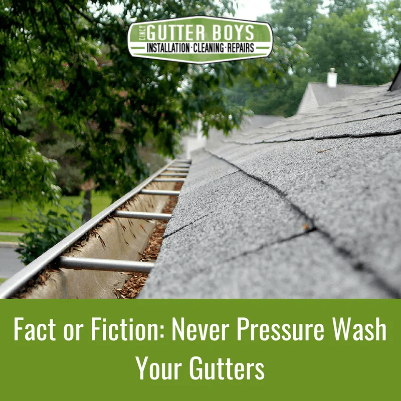 Never Pressure Wash Your Gutters Cincy Gutter Boys
