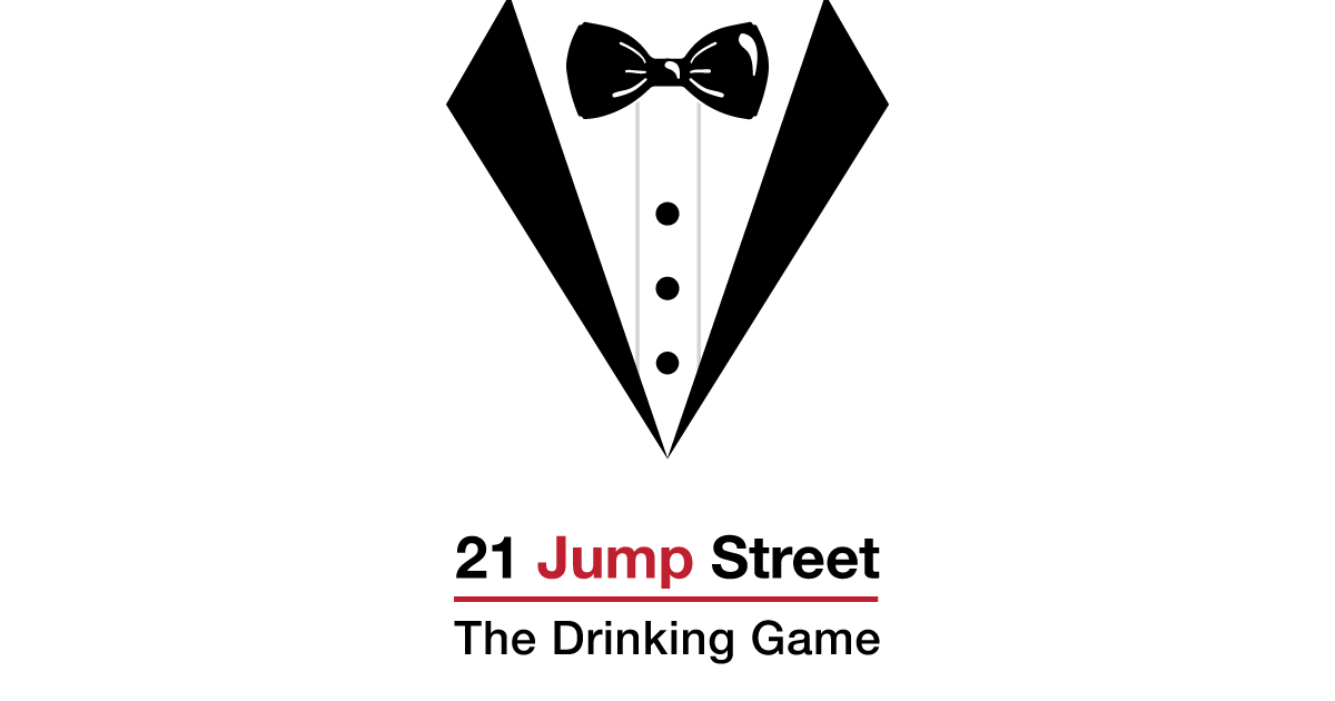 21 Jump Street Drinking Game Cinesmashed