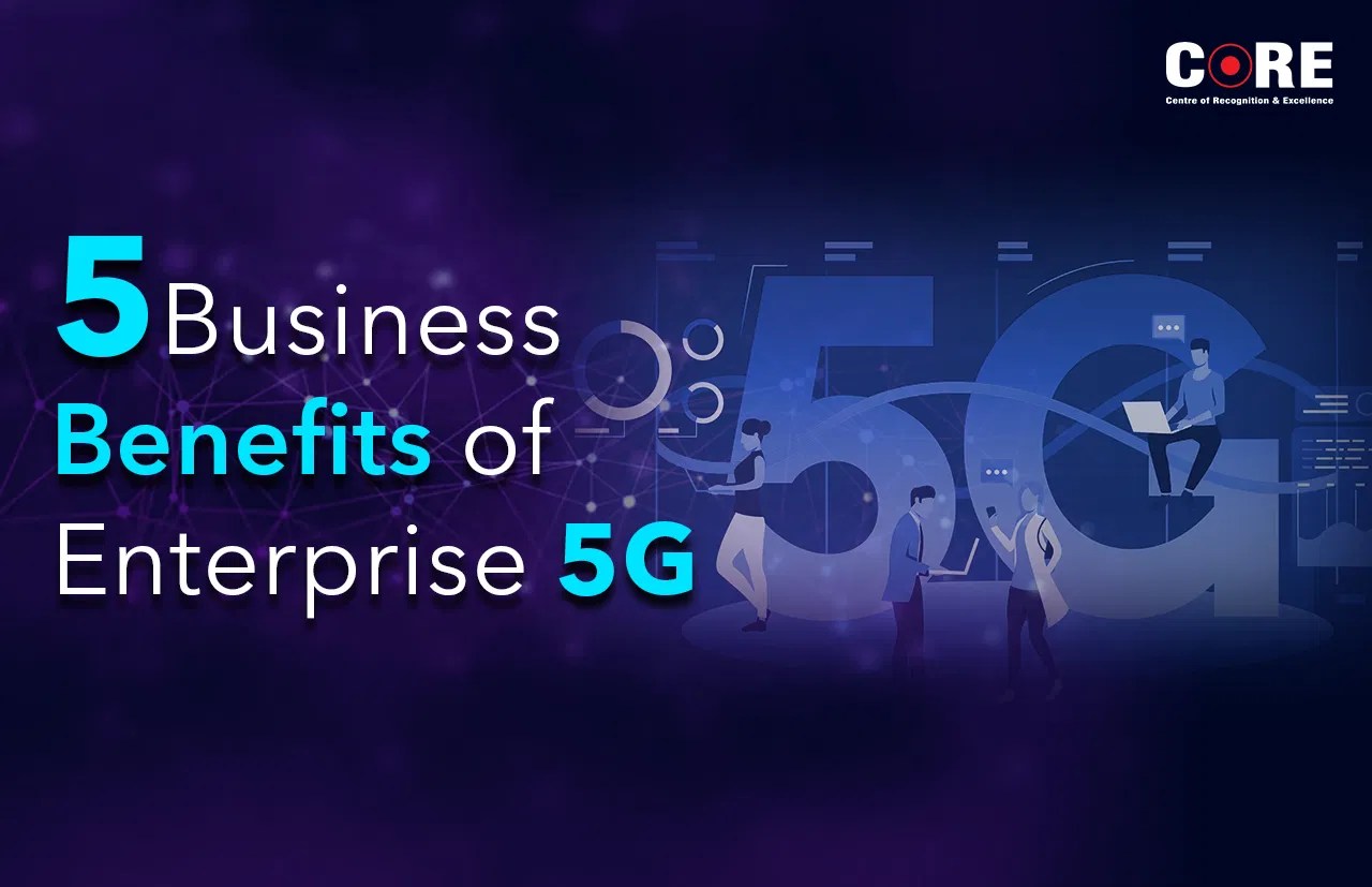 Top 5 Business Benefits of Enterprise 5G in 2023 CIO Dialogues
