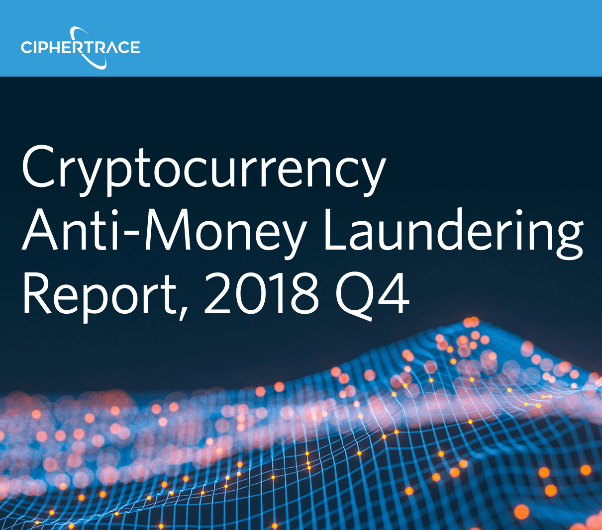 Cryptocurrency AntiMoney Laundering Report Q4 2018 CipherTrace