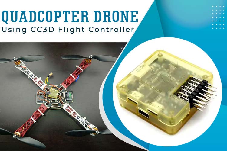 How to Build a Quadcopter Drone Using CC3D Flight Controller