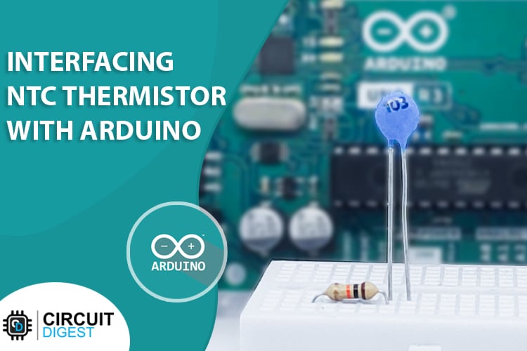 Arduino NTC Thermistor Tutorial How Thermistor Works and Interfacing