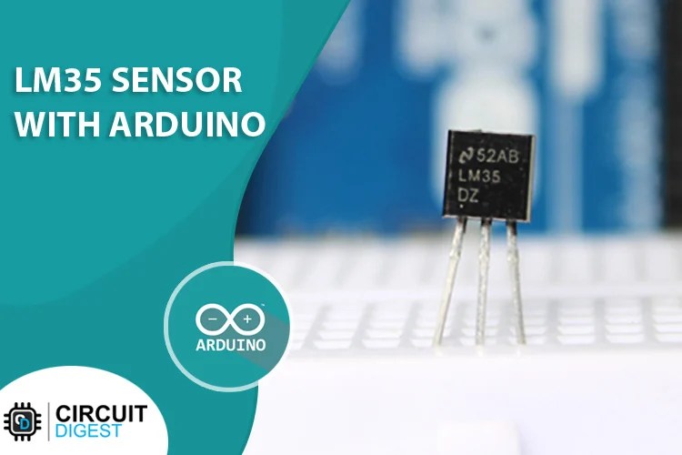 Arduino LM35 Sensor Tutorial How LM35 Sensor Works and How to Use it