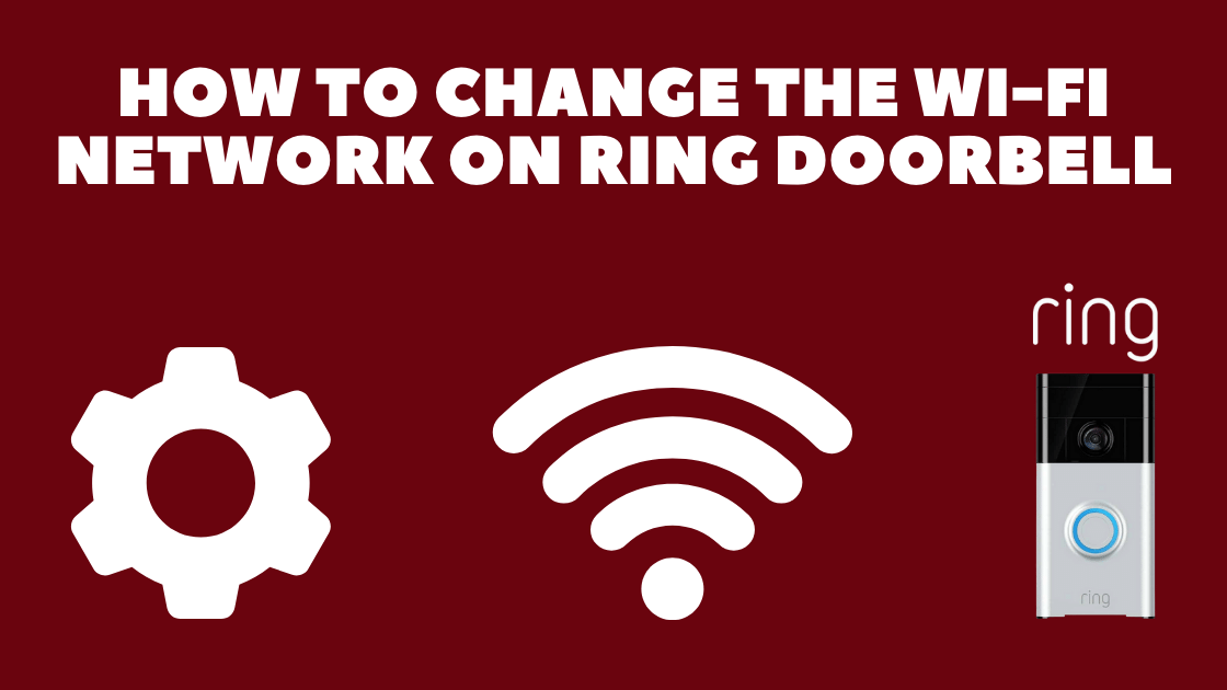 How To Change WiFi On Ring Doorbell? (Easy And Quick!) - Circuits At Home