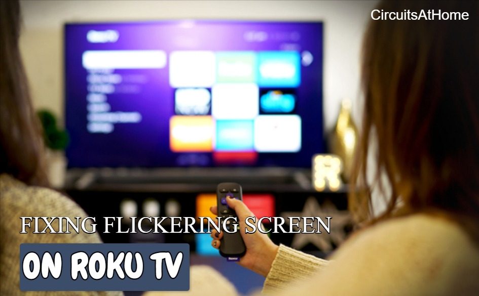 How To Fix Roku Flashing Black Screen? (7 Easy Fixes!) Circuits At Home