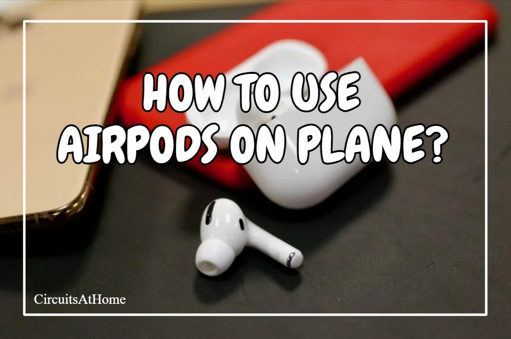 Can You Use AirPods On A Plane? (Everything You Wanted To Know