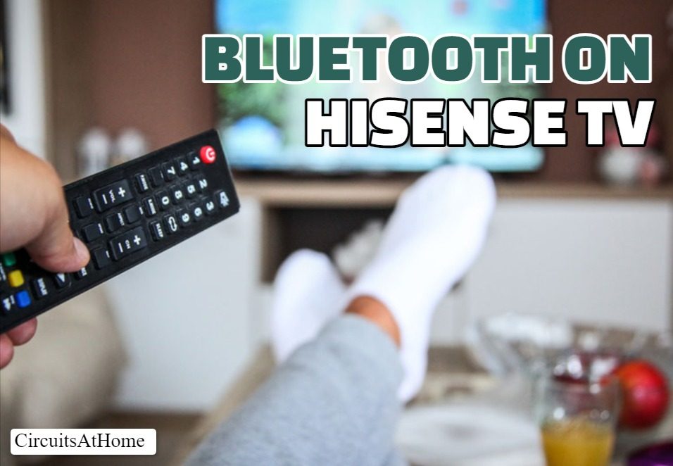 Do Hisense TVs Have Bluetooth? (Find Out Answer Here!) Circuits At Home