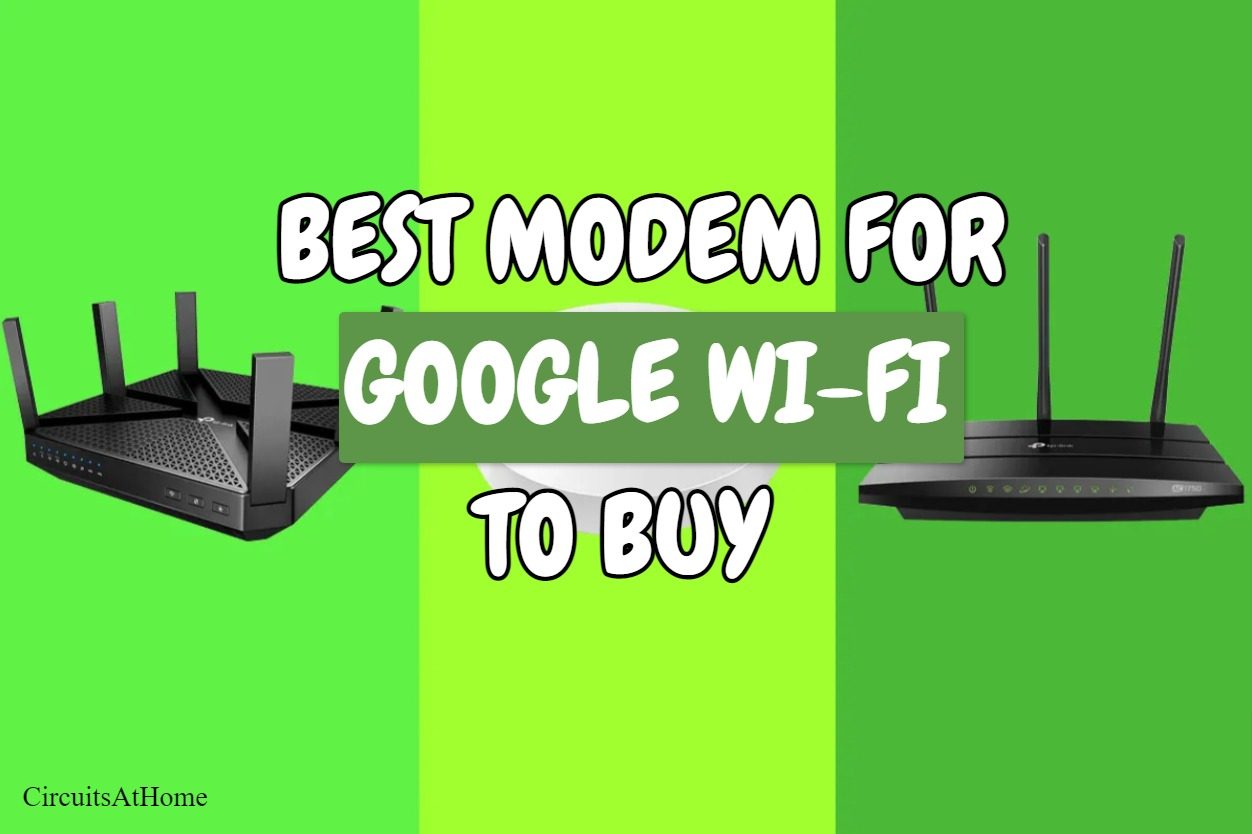 8 Best Modem For Google WiFi To Buy [Detailed Reviews!] Circuits At Home