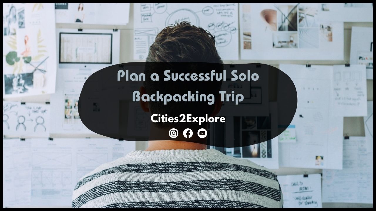 How to Plan a Successful Solo Backpacking Trip Embrace Adventure and