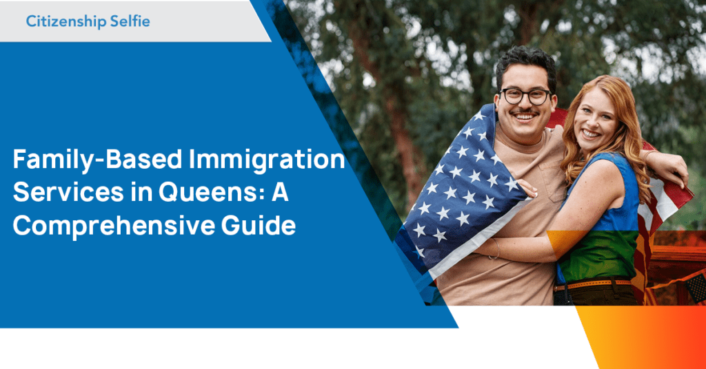FamilyBased Immigration Services in Queens