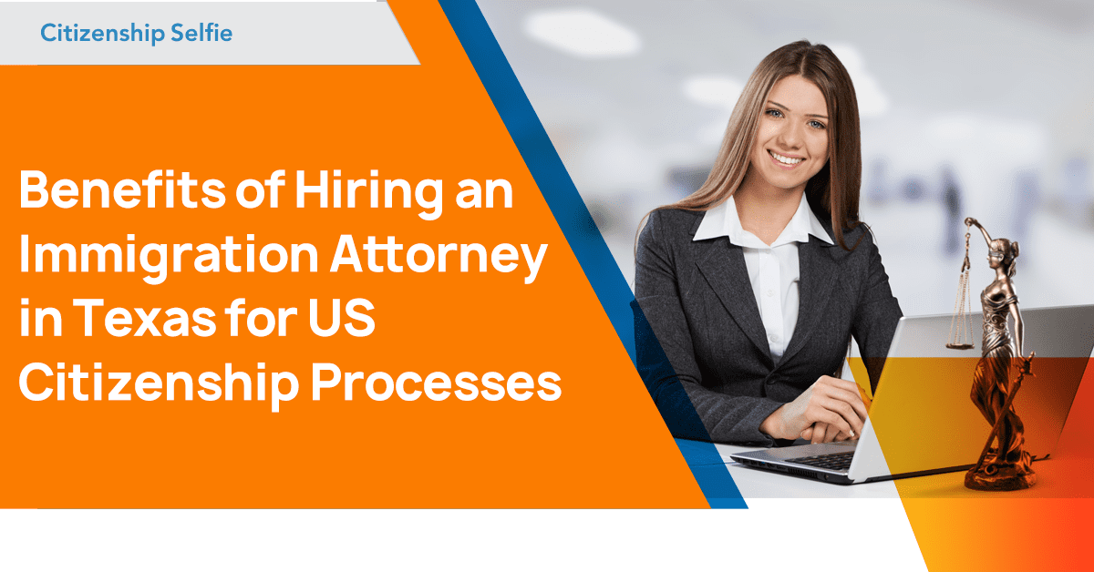 Benefits of Hiring an Immigration Attorney in Texas