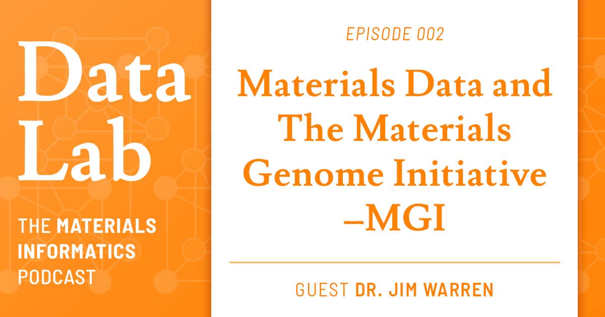 Episode 002 Dr. Jim Warren and the Materials Genome Initiative