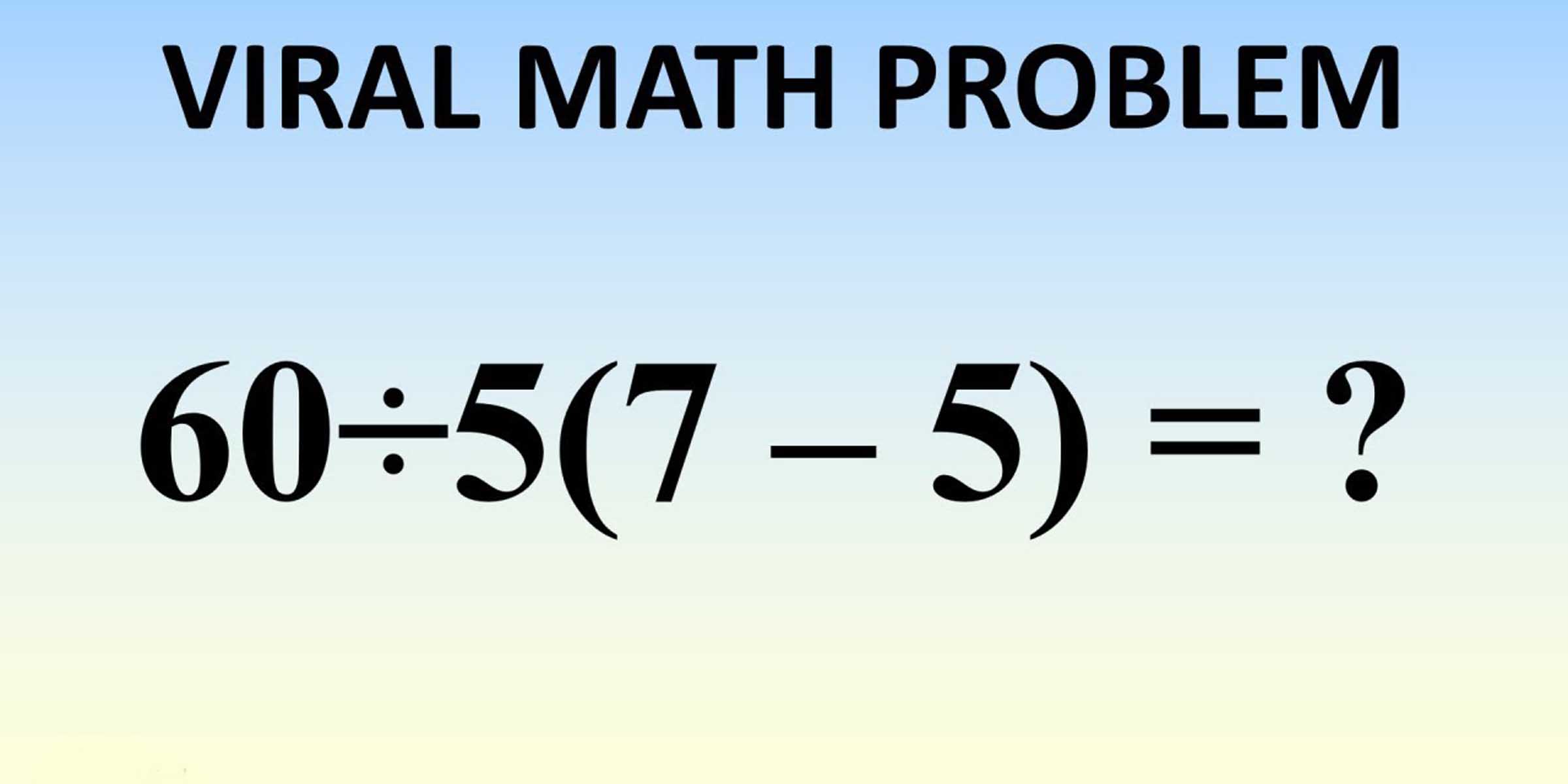 What Is 60÷5(7-5) = ? The Viral Problem Everyone Is Arguing About. The Correct Answer Explained - Engineering Discoveries