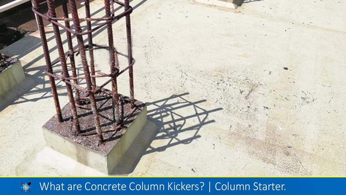 Concrete Column Kickers? Column Starters and its Advantages and