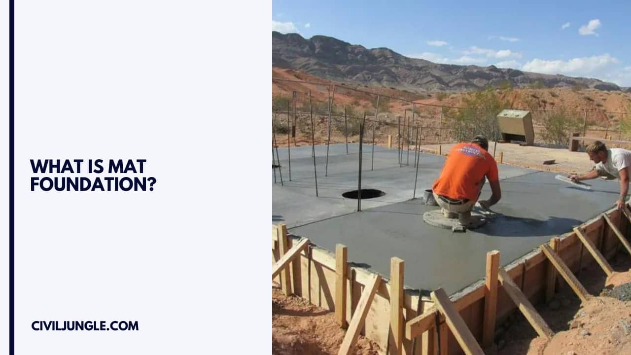 What Is Mat Foundation Mat Slab Foundation Advantage and