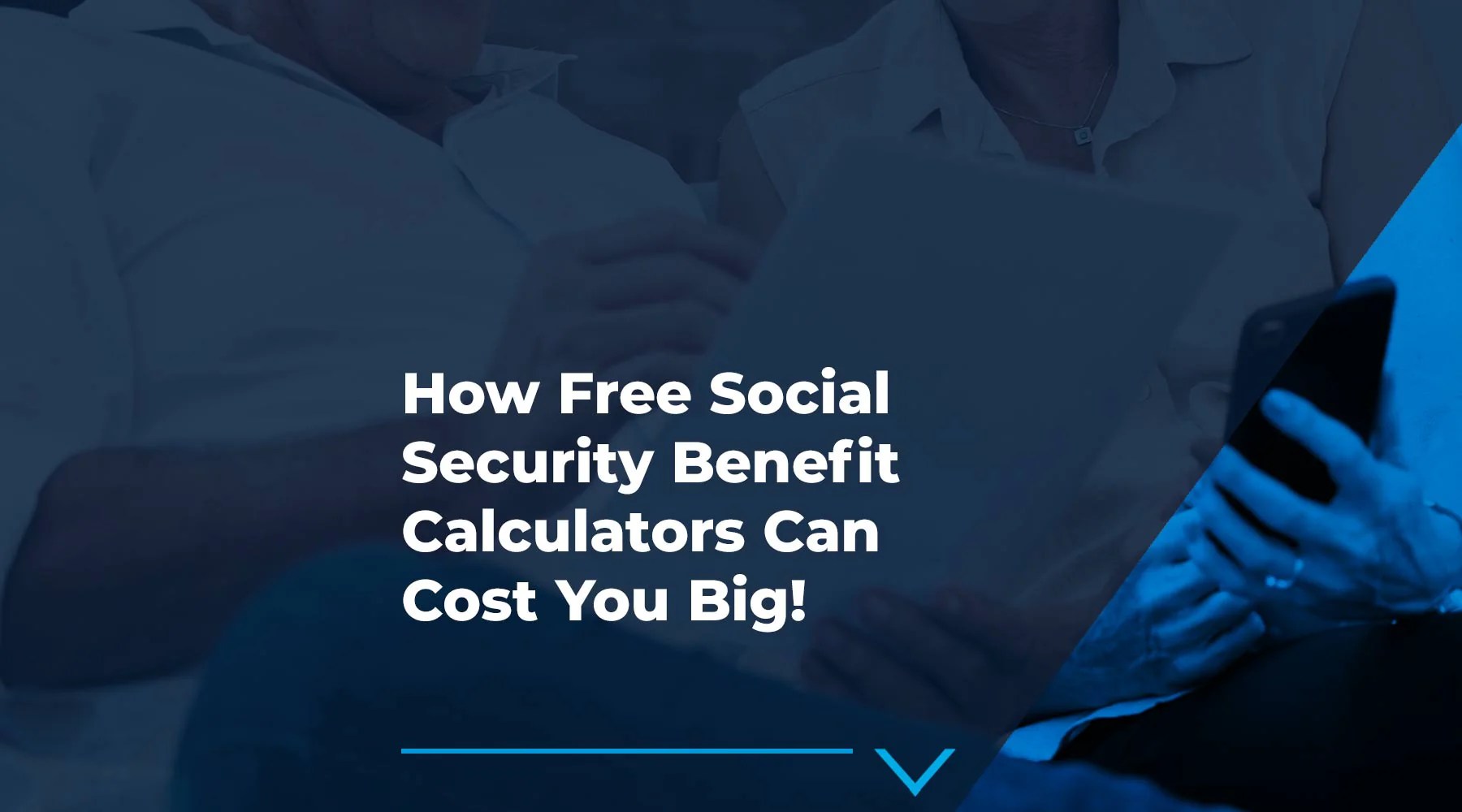 Free Social Security Benefit Calculators Can Cost You Big! Claim with