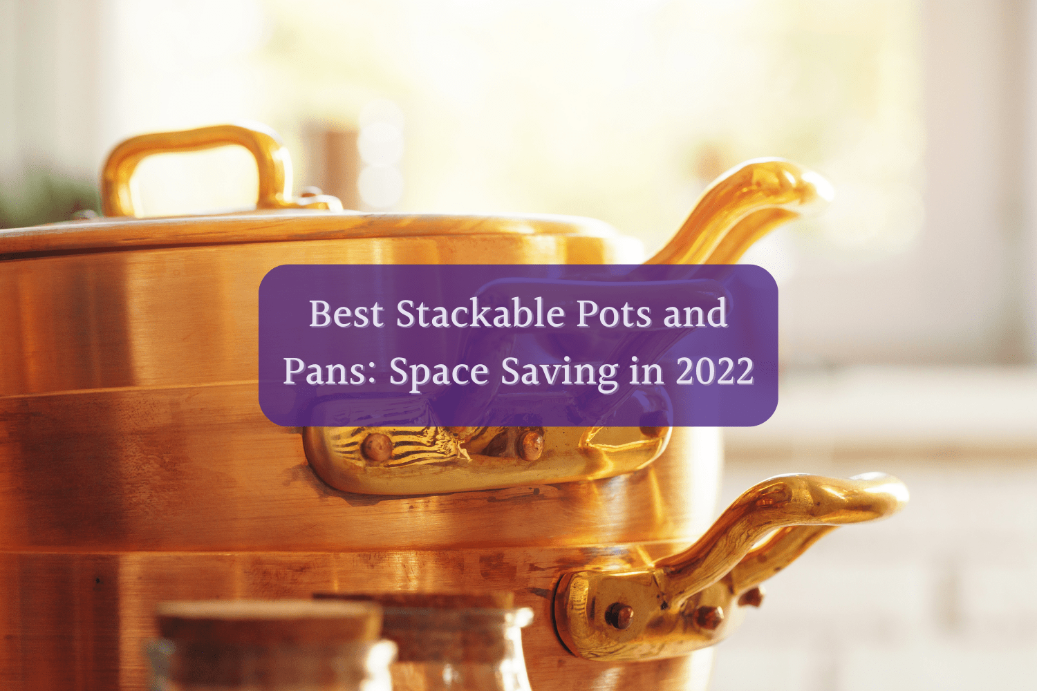 Best Stackable Pots And Pans Space Saving In 2024