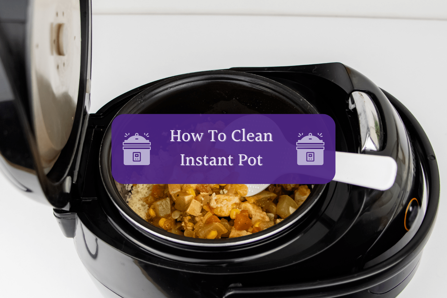 How To Clean Instant Pot Make Your Pressure Cooker Spotless