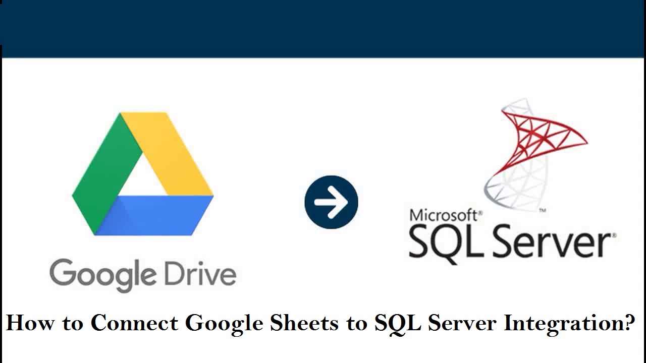 How to Connect Google Sheets to SQL Server Integration? by Bobby Clarke