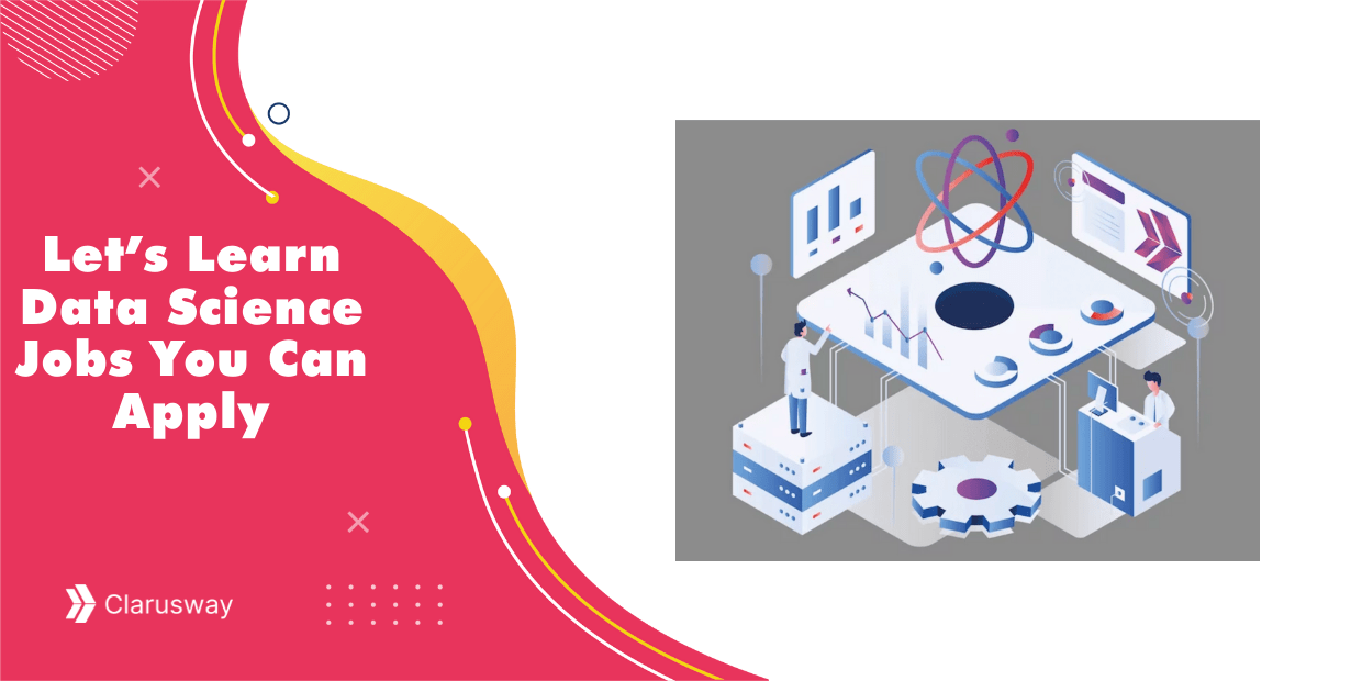 Data Science Jobs You Can Apply Clarusway