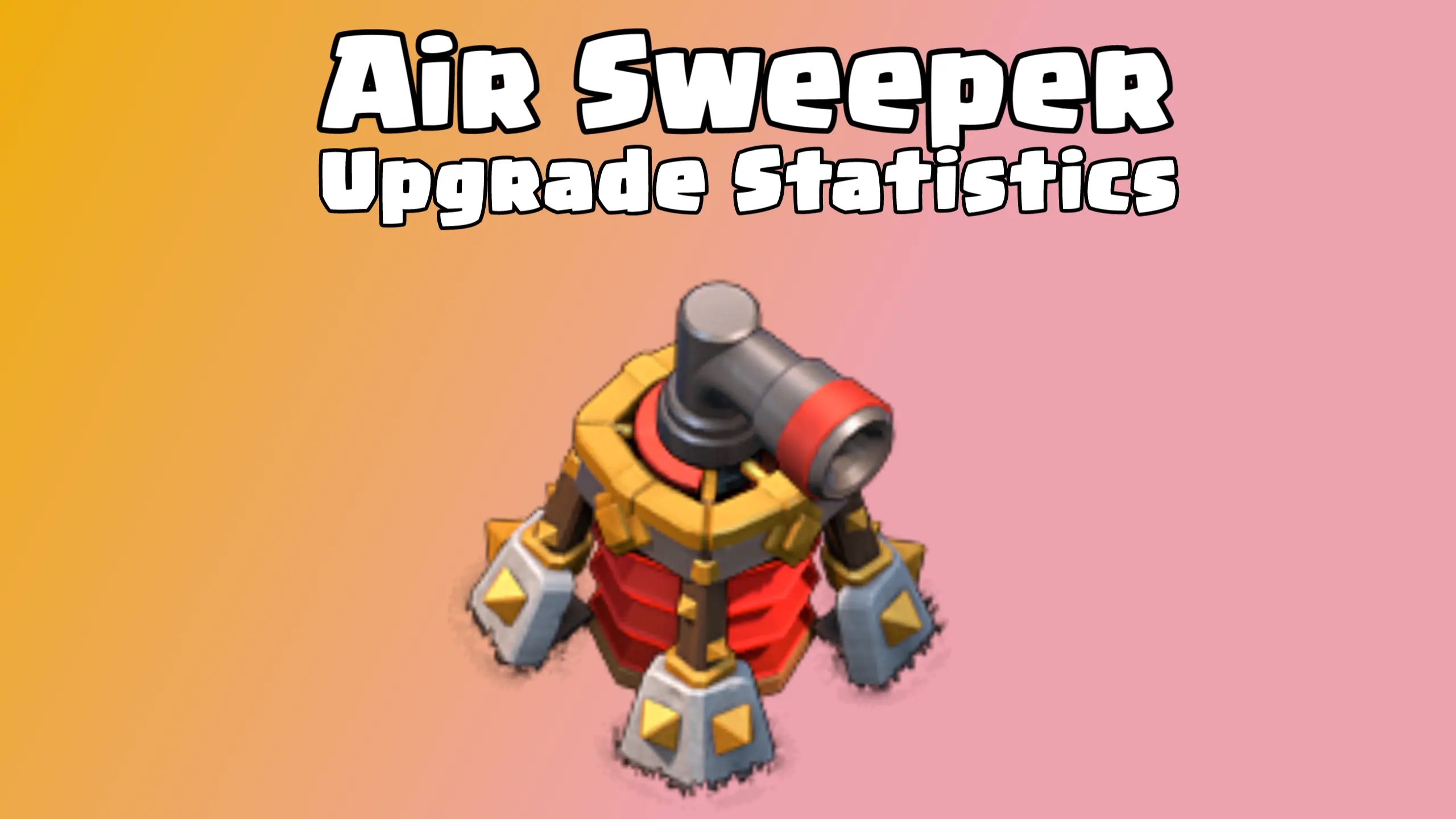 Air Sweeper Upgrade Cost, Upgrade Time and Max Levels ClashDaddy