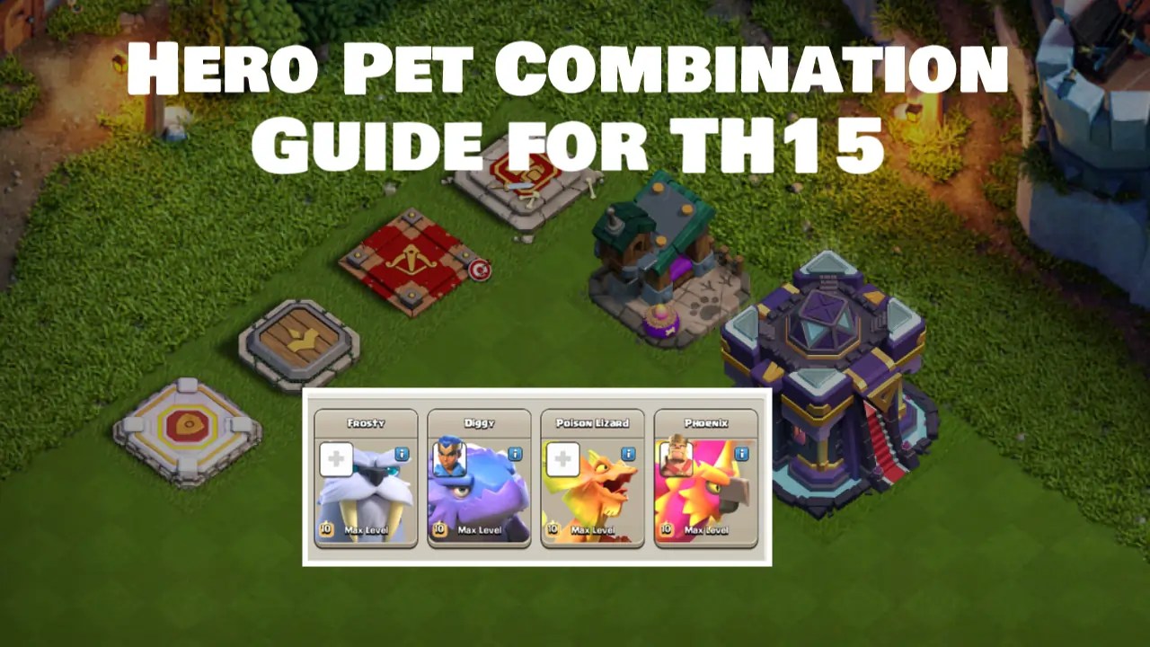 Clash of Clans Best Hero Pet Combination for TH15
