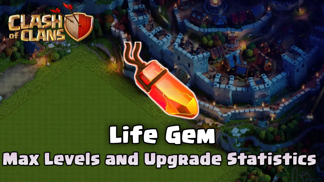Life Gem Max Levels and Upgrade Statistics Clash of Clans
