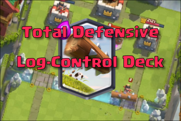 Clash Royale Log Deck Total Defensive Control Cards & Strategy
