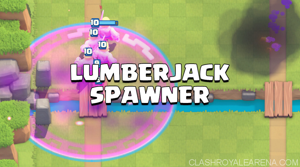 Lumberjack Spawner Deck Clash Royale Arena