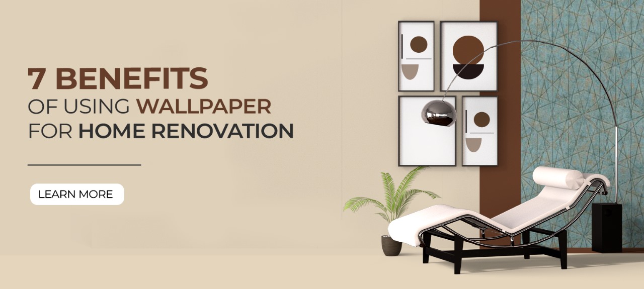 Top 7 Benefits of Using Wallpaper for Home Renovation