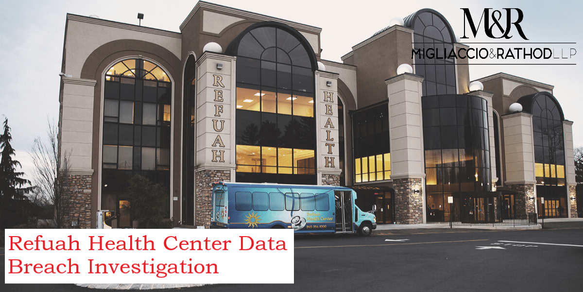 Refuah Health Center Data Breach Investigation Migliaccio & Rathod LLP
