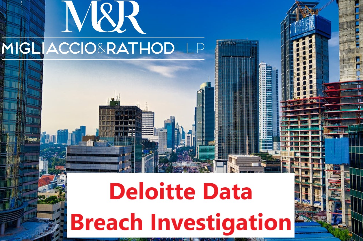 Deloitte Data Breach Investigation Migliaccio & Rathod LLP