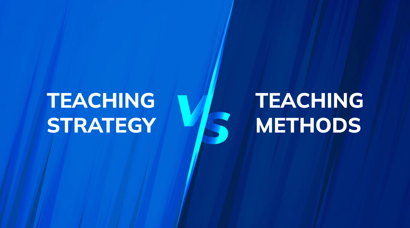 What Is The Difference Between Teaching Strategies And Methods