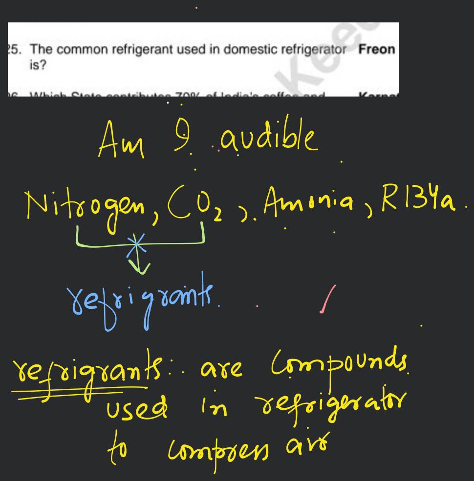 25. The common refrigerant used in domestic refrigerator Freon is? Filo