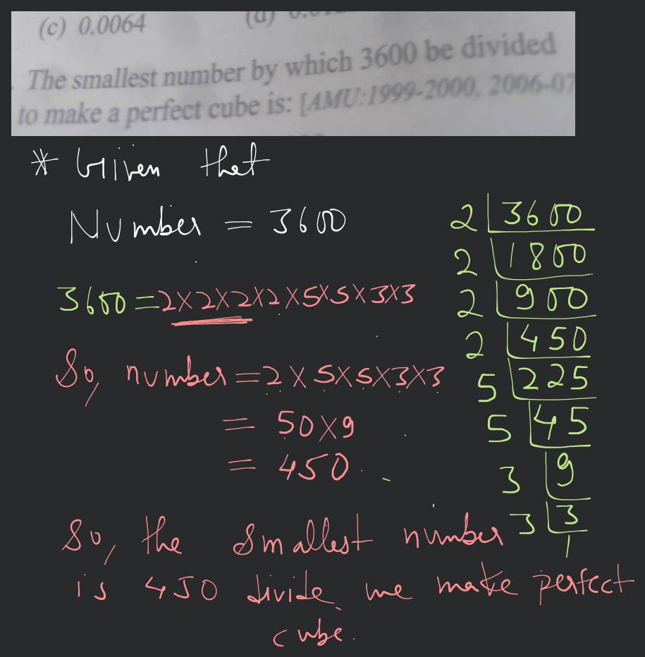 The smallest number by which 3600 be divided to make a perfect cube is: