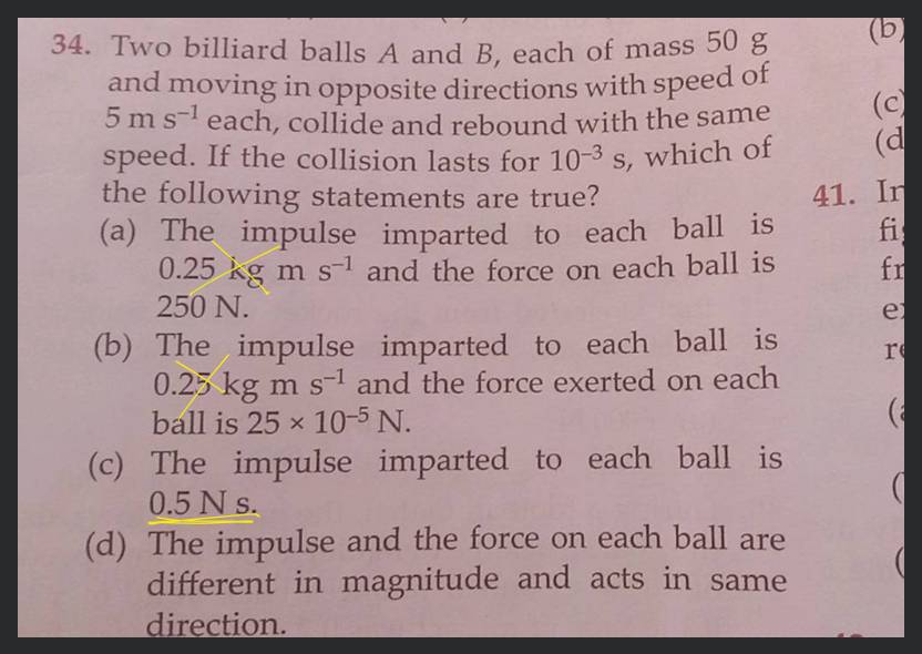 Two billiard balls A and B, each of mass 50 g and moving in opposite dire..