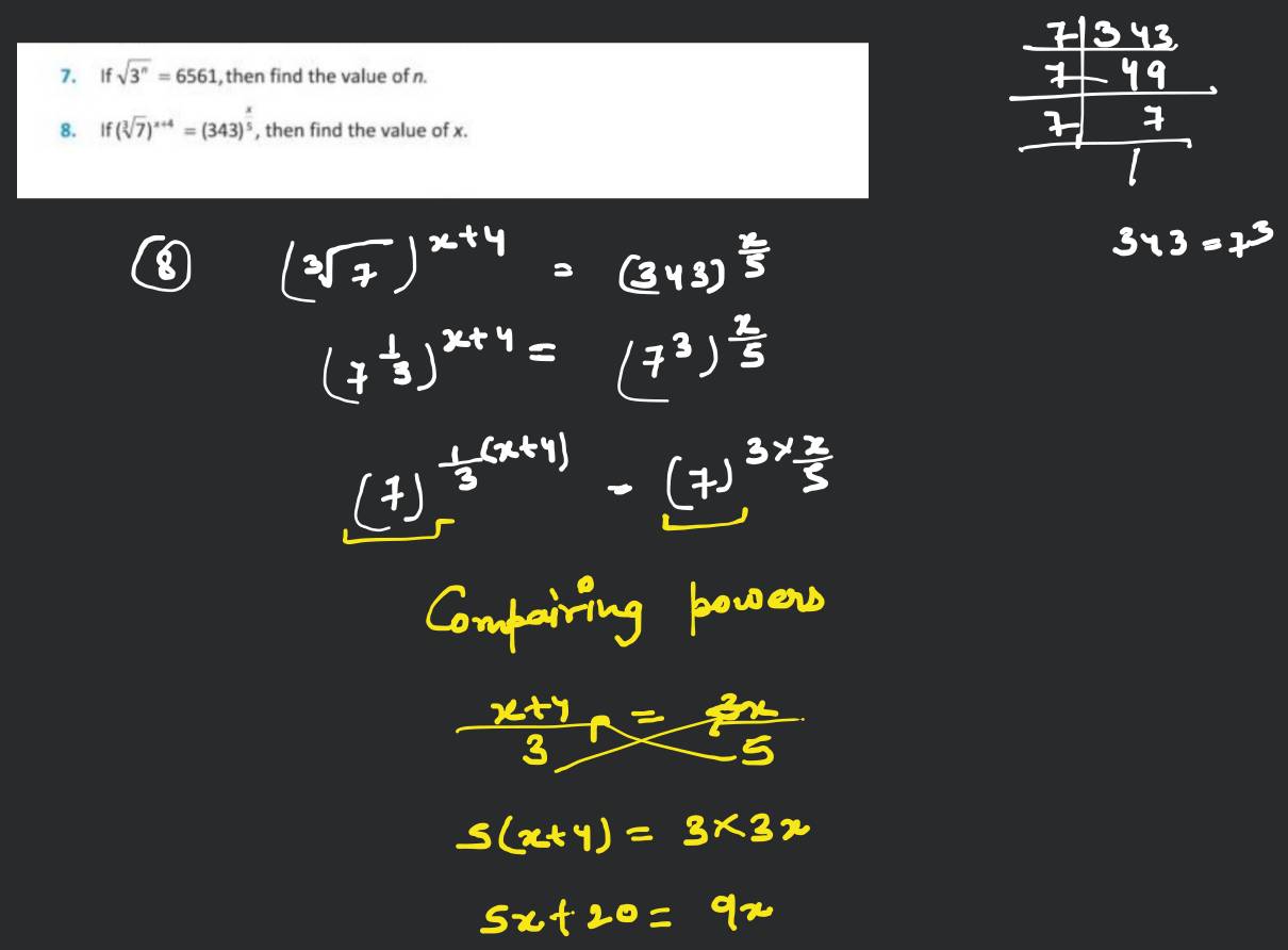 7. If 3n =6561, then find the value of n.8. If (37 )x+4=(343)5x , then f..