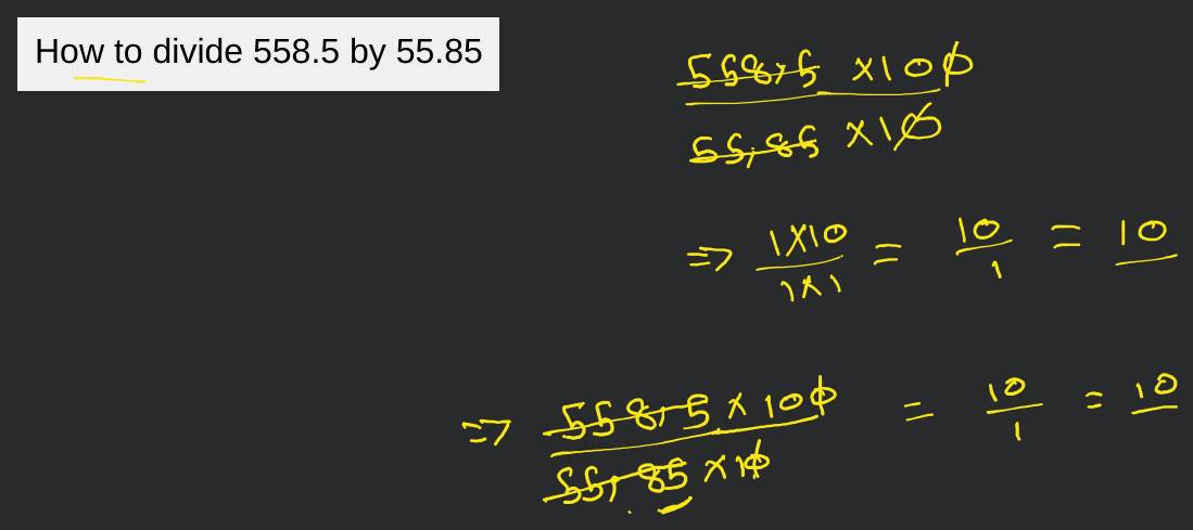 How to divide 558.5 by 55.85 | Filo