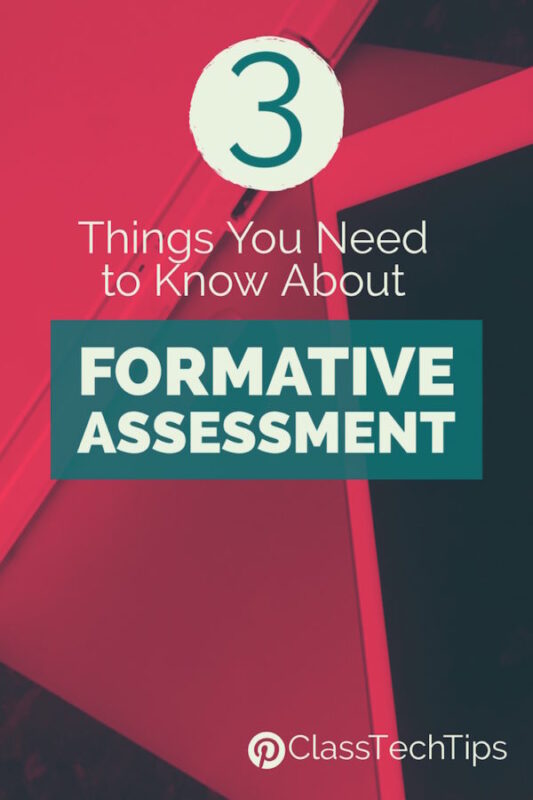 3 Things You Need to Know About Formative Assessment Class Tech Tips