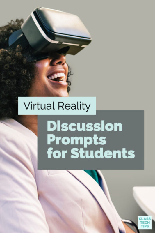 Virtual Reality Discussion Prompts for Students Class Tech Tips