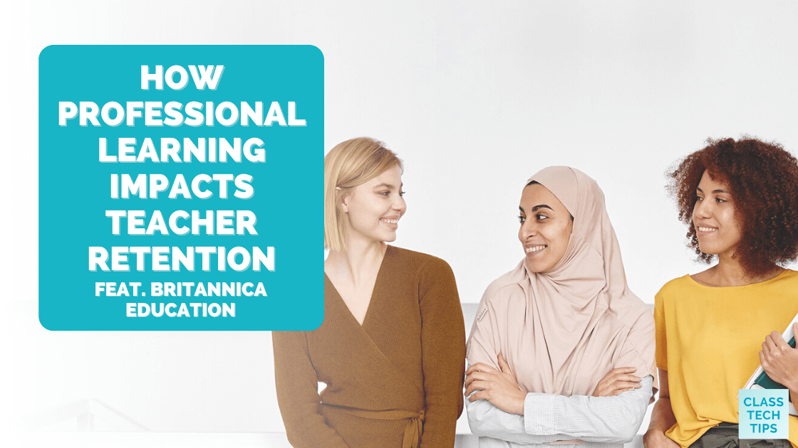 How Professional Learning Impacts Teacher Retention Class Tech Tips