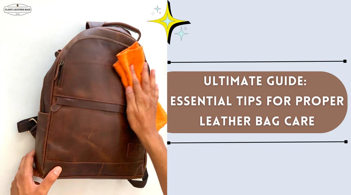 Mastering Leather Bag Care The Ultimate Guide for Essential Tips
