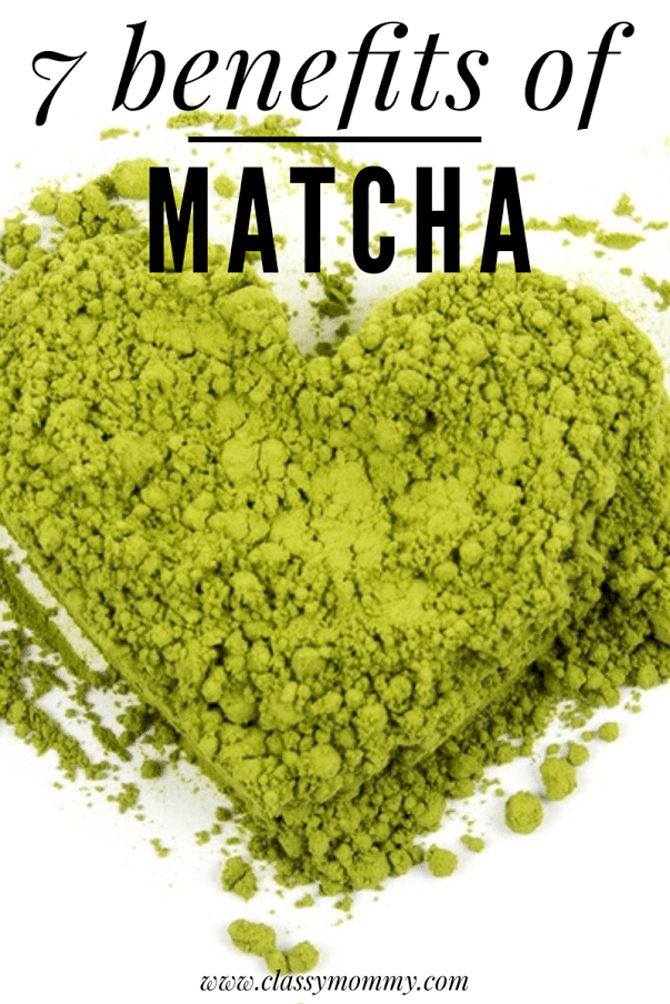 7 Benefits Of Drinking Matcha Classy Mommy