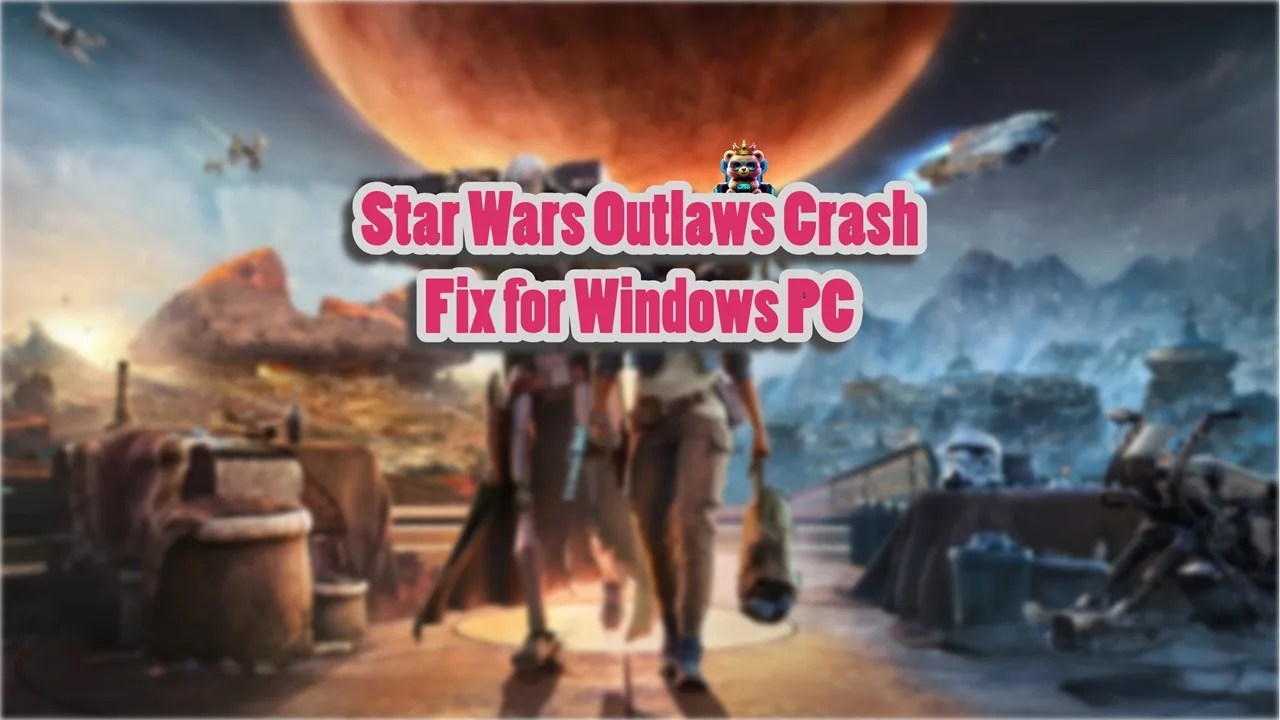 How to Fix Star Wars Outlaws Crash on PC