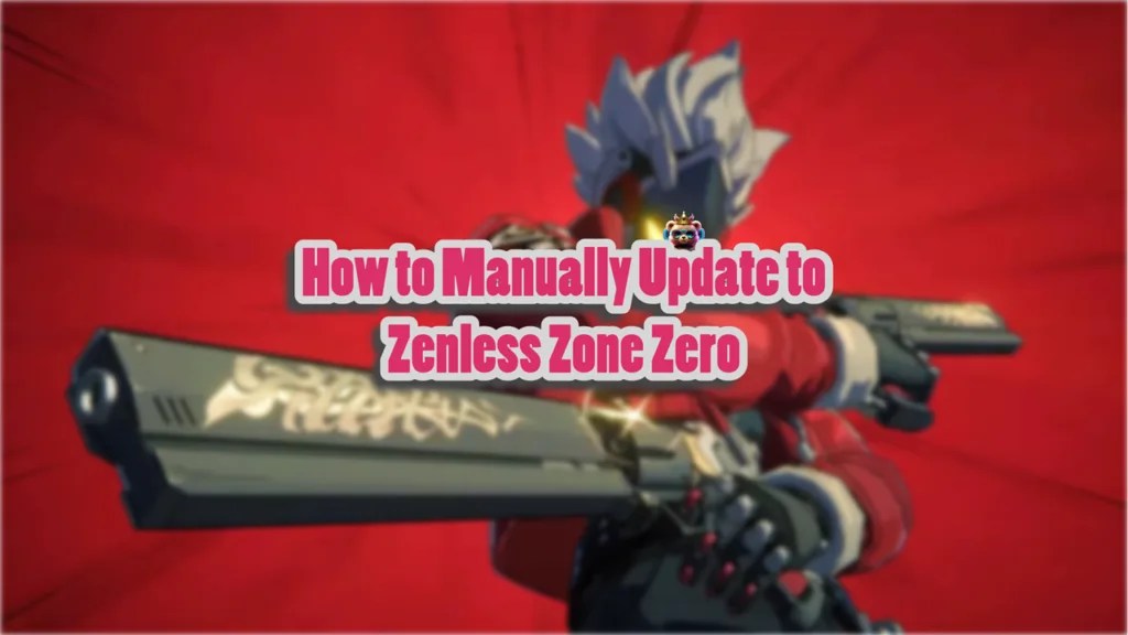 Simple Way to Manually Update to Zenless Zone Zero Any Version