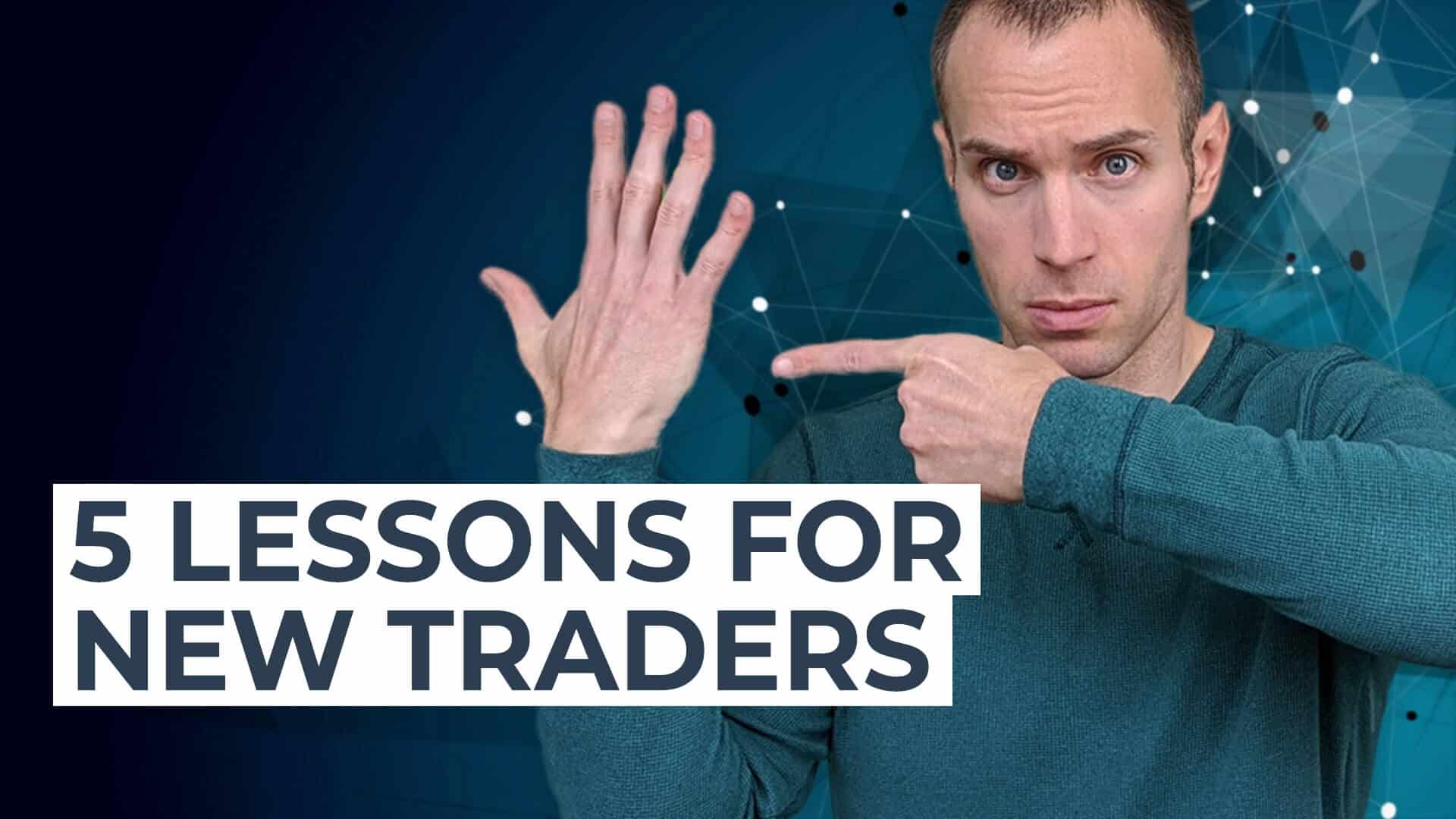 5 Lessons For New Traders Just Getting Started (Stock