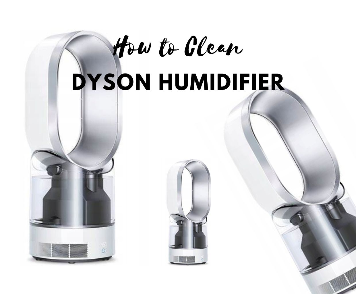 How to Clean Dyson Humidifier? - Clean Air Guides