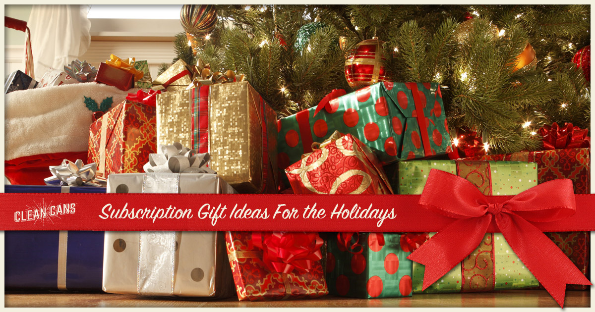 Subscription Service Gift Ideas For the Holidays Clean Cans